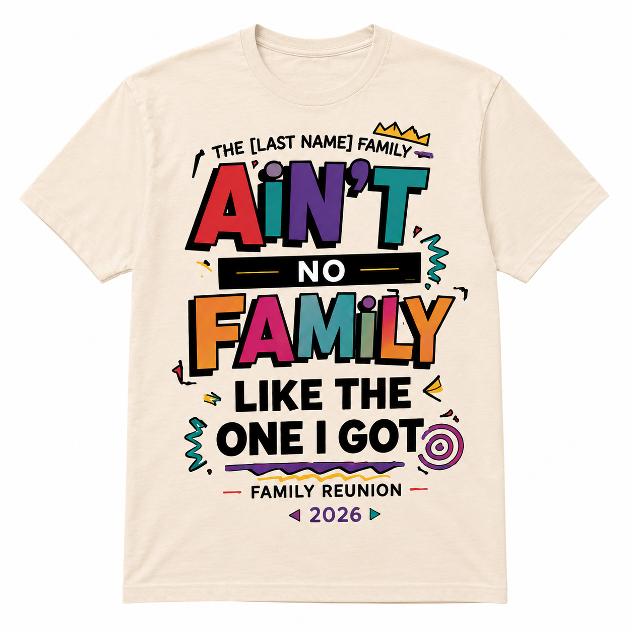 AIN'T NO FAMILY LIKE THE ONE I GOT | Custom Family Reunion Shirt